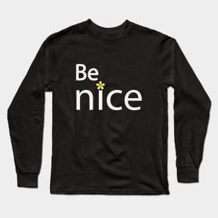 Be nice creative text design Long Sleeve T-Shirt